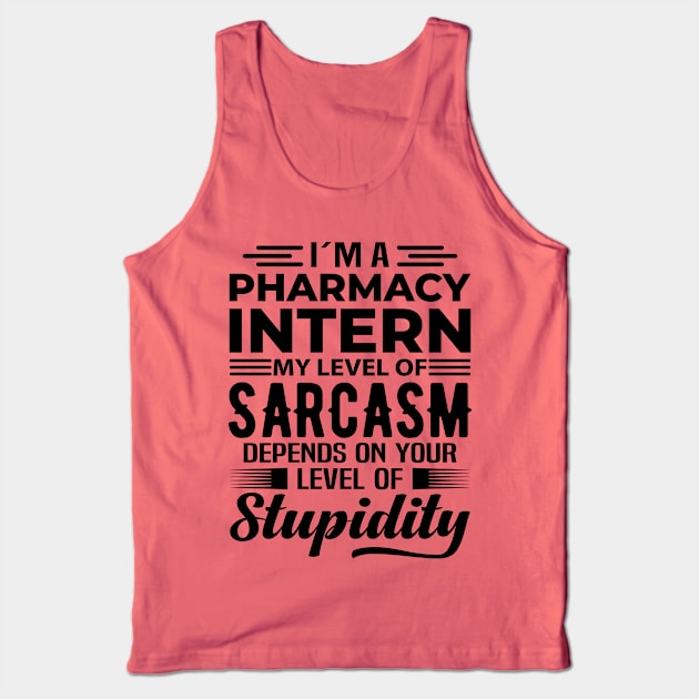 I'm A Pharmacy Intern Tank Top by Stay Weird